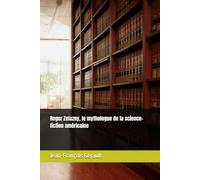 Roger Zelazny, le mythologue de la science-fiction américaine