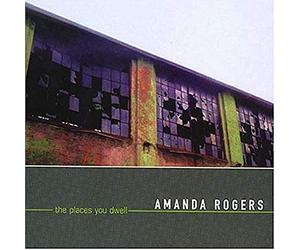 Rogers, Amanda - The Places You Dwell