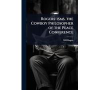 Rogers-isms, the Cowboy Philosopher of the Peace Conference