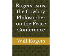 Rogers-isms, the Cowboy Philosopher on the Peace Conference