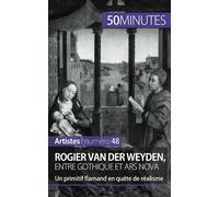 Rogier Van der Weyden, entre gothique et ars nova: Un primitif flamand en quête de réalisme