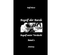 Rogolf der Barde, Live Rollenspiel, Dämonen, Hexen, Schutzamulette, Magier, Polizei, Harz, Höhlen, Brocken, Walpurgisnacht, Rituale, Speere, Armbrust: Rogolf unter Verdacht