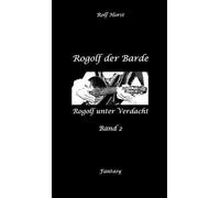Rogolf der Barde, Live Rollenspiel, Dämonen, Hexen, Schutzamulette, Magier, Polizei, Harz, Höhlen, Brocken, Walpurgisnacht, Rituale, Speere, Armbrust: Rogolf unter Verdacht