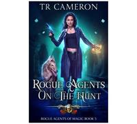 Rogue Agents On The Hunt (Rogue Agents Of Magic)