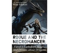 Rogue and the Necromancer Farahs Forbidden Magic and Dreams about Dragons - Mike Ezekiel - eBookIt.com - Livre en Anglais Mike EzekielMike Ezekiel (Auteur)
