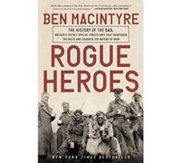 Rogue Heroes: The History of the Sas, Britain's Secret Special Forces Unit That Sabotaged the Nazis and Changed the Nature of War - [Version Originale] Ben Macintyre (Auteur)