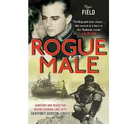 Rogue Male: Sabotage and seduction behind German lines with Geoffrey Gordon-Creed, DSO, MC