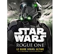 Rogue One Guide Visuel Ultime