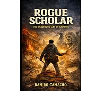 Rogue Scholar: The Dangerous Art of Knowing