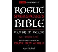 Rogue Shakespeare's Bible - TRUTH IN VERSE - parts I, II & III: A path to spiritual liberation for the Brave New World