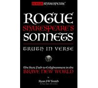 Rogue Shakespeare's Sonnets - TRUTH IN VERSE - Part I: The Path to Enlightenment in the Brave New World