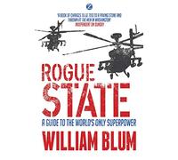 Rogue State: A Guide to the Worlds Only Superpower