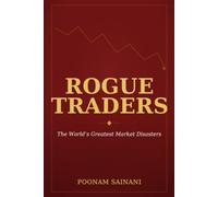 Rogue Traders: The Psychology, Risk, and Hidden Failures Behind the World's Greatest Market Disasters