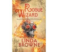 Rogue Wizard: A Garrison Creek Prequel Novella