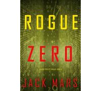 Rogue Zero (An Agent Zero Spy Thriller-Book #16) - Jack Mars - Jack Mars - ebook (ePub) - Livre