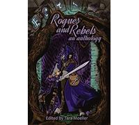 Rogues And Rebels: An Anthology