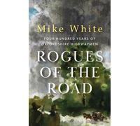 Rogues of the Road: four hundred years of Oxfordshire highwaymen