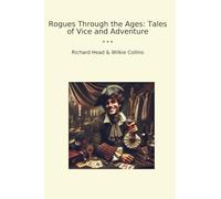 Rogues Through the Ages: Tales of Vice and Adventure