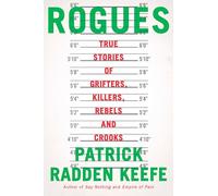 Rogues: True Stories of Grifters, Killers, Rebels and Crooks