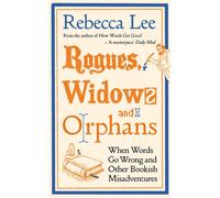 Rogues, Widows and Orphans Mischief and Misadventures in the World of Books - Rebecca Lee - Profile Books - ebook (ePub) - Livre