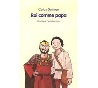 Roi comme papa - Colas Gutman - Ecole Des Loisirs - broché - Roman cadet dès 6 ans