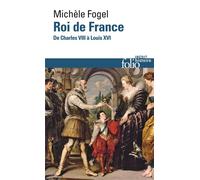 Roi de France De Charles VIII à Louis XVI - Michèle Fogel - Gallimard - Poche - Monographie