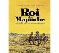 Roi des Mapuche Christophe Dabitch (Auteur), Nicolas Dumontheuil (Auteur), Nicolas Dumontheuil (Dessinateur)