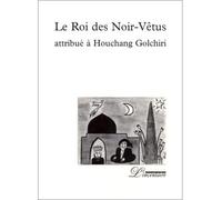 Roi des noir-vetus (le) - Houchang Golchiri - Inventaire Eds De L' - broché - Roman
