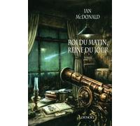 Roi du matin, reine du jour - Ian McDonald - Denoël - broché - Roman