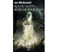 Ian McDonald – Roi du Matin, Reine du Jour – Roman – Poche – Gallimard