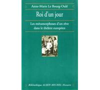 Roi D'un Jour - Les Métamorphoses D'un Rêve Dans Le Théâtre Européen