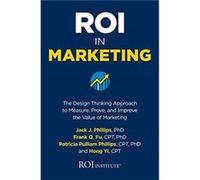 ROI in Marketing The Design Thinking Approach to Measure Prove and Improve the Value of Marketing by Hong Yi Hong Yi (Auteur)
