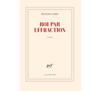 Roi par effraction François Garde (Auteur)