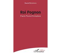 ROI POGNON: D'après Ploutos d'Aristophane