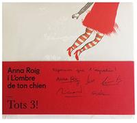 Roig, Anna I l'Ombre de Ton Chien - Tots 3 3 Signed Albums)