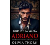 Rois De La Mafia : Adriano: Série Dark Romance Sur Le Thème De La Mafia 2