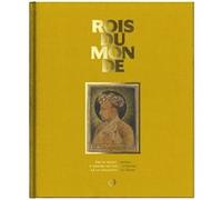Rois du monde. la fonction royale a travers les siecles et les civilisations Collectif (Auteur)