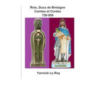Rois, Ducs de Bretagne, Comtes et Contes: 750 - 950