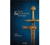 Rois & empereurs de France Hochmann Cyril (Auteur)