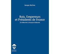 Rois, Empereurs et Présidents de France