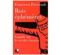Rois Éphémères - Enquête Sur Le Sacrifice Humain