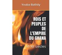 ROIS ET PEUPLES DE L'EMPIRE DU GHANA: VI-XII siècles