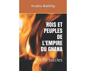 ROIS ET PEUPLES DE L'EMPIRE DU GHANA: VI-XII siècles