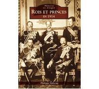 Rois et princes en 1914 - Philippe Delorme - Nouvelles Editions Sutton - broché - Biographie