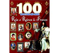 Rois et reines de France - 100 questions réponses