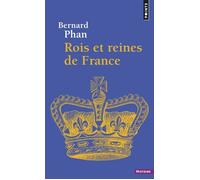 Rois et Reines de France - Bernard Phan - Points - Poche - Etude