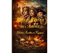 ROIS ET REINES DE L’ABIME: Destins Insolites et Tragiques