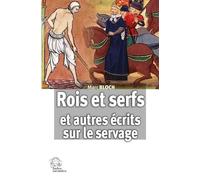 Rois et serfs - Un chapitre d'histoire capétienne: et autres écrits sur le servage