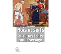Rois et serfs - Un chapitre d'histoire capétienne: et autres écrits sur le servage