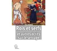 Rois et serfs - Un chapitre d'histoire capétienne: et autres écrits sur le servage